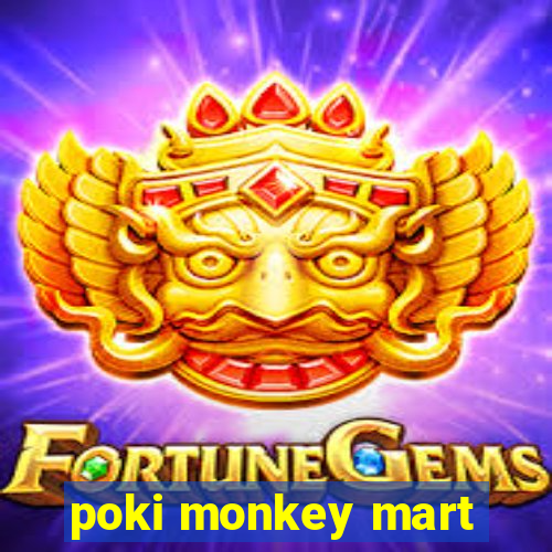 poki monkey mart